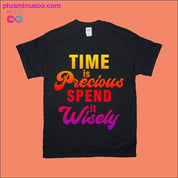 Zeit ist kostbar. Verbringen Sie sie mit Bedacht. T-Shirts – plusminusco.com