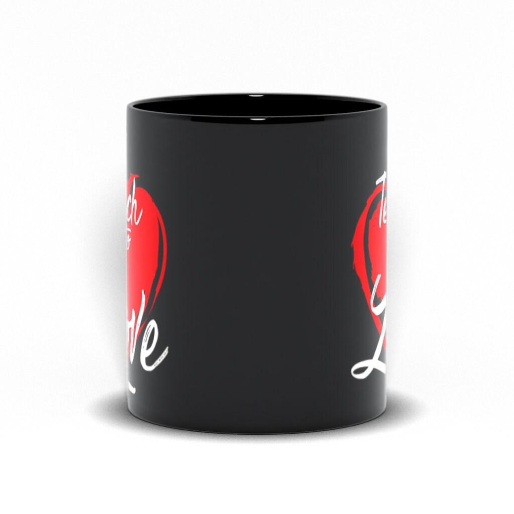 To Teach Is To Love Black Mugs, Valentines Day, Teacher Gift, Inspirational Quote, Elementary School Teacher, Preschool Passion For Teaching - plusminusco.com