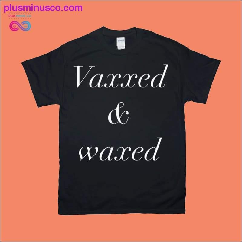 Vaxxed & Waxed T-Shirts - plusminusco.com