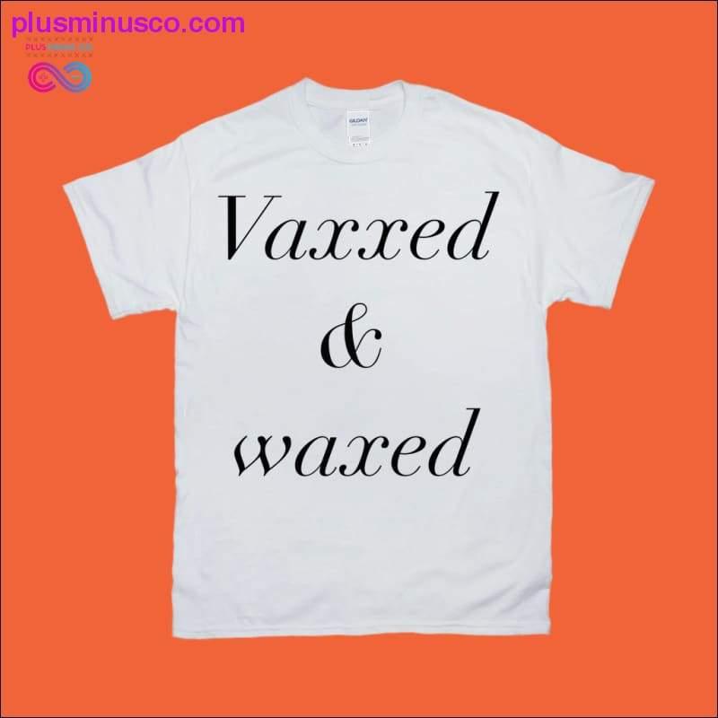 Vaxxed & Waxed T-Shirts - plusminusco.com