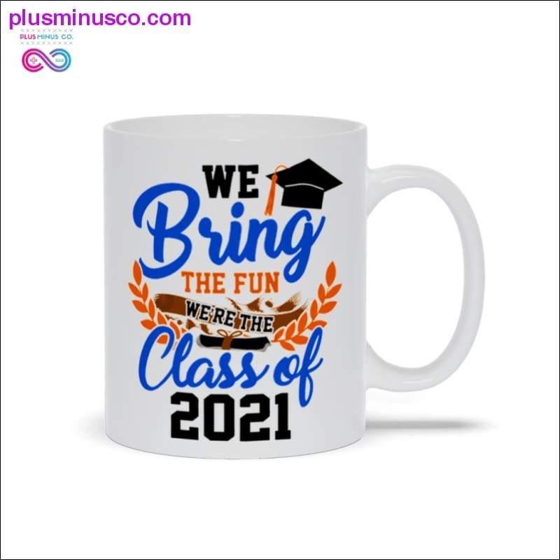 We Bring the Fun Class of 2021 Mugs - plusminusco.com