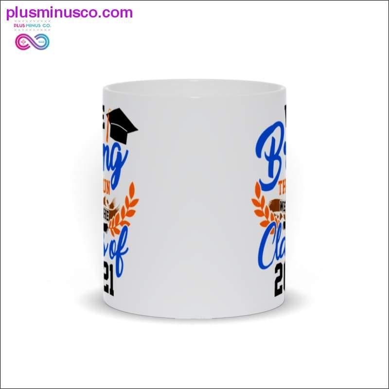 We Bring the Fun Class of 2021 Mugs - plusminusco.com