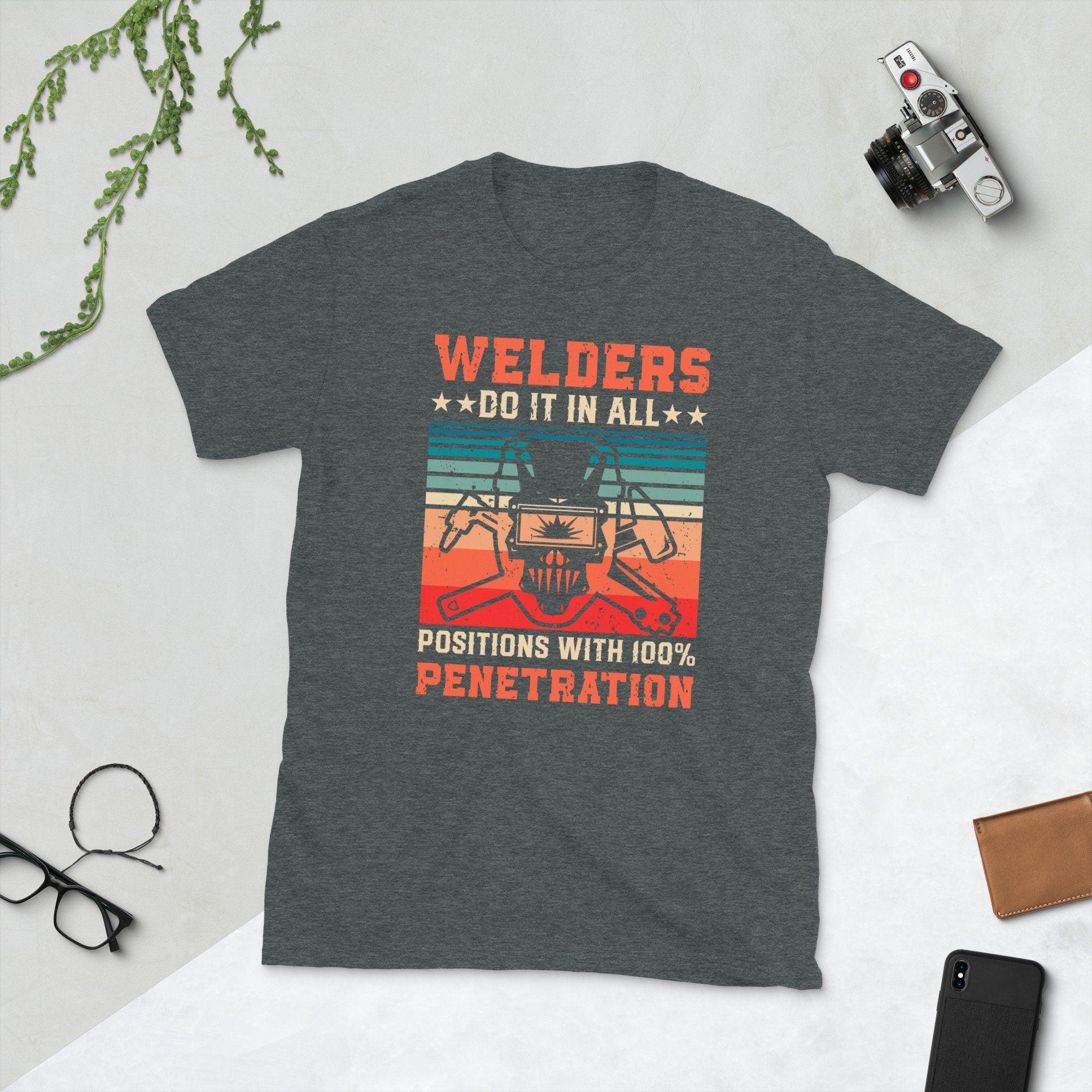 Welder Do it in all positions with 100% penetration Unisex Tee Tee, tees - plusminusco.com