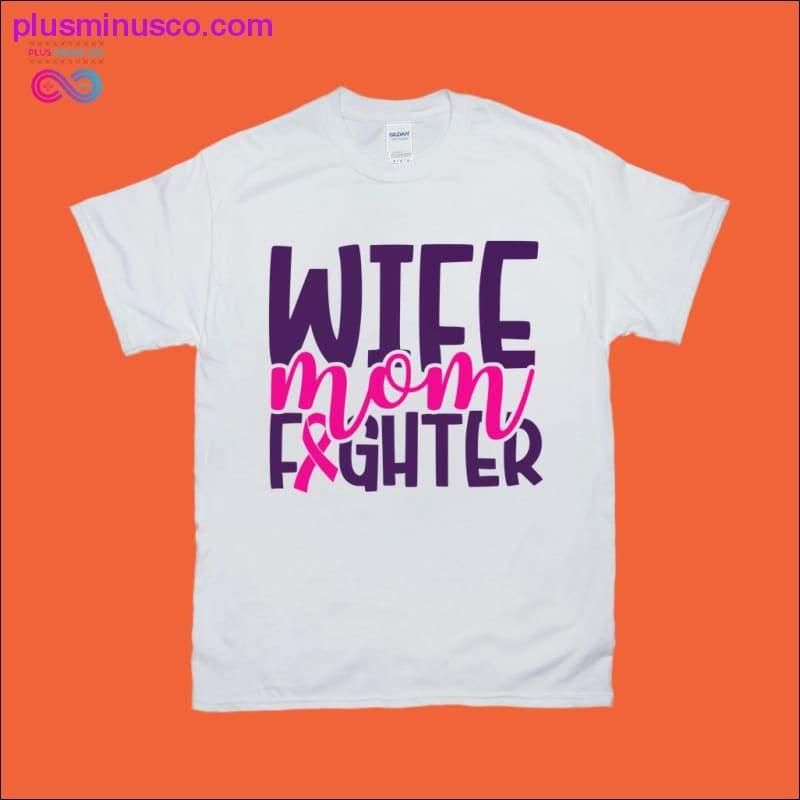 Wife Mom Fighter T-Shirts - plusminusco.com