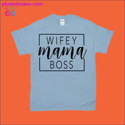 Wifey Mama Boss T-Shirts - plusminusco.com