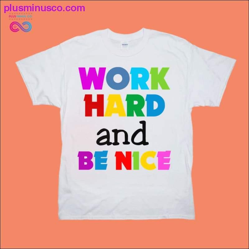 Dirbk sunkiai ir būk malonus marškinėliai – plusminusco.com