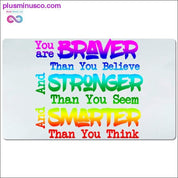 You are braver than you believe and stronger than you seem - plusminusco.com