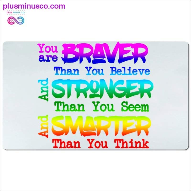 You are braver than you believe and stronger than you seem - plusminusco.com
