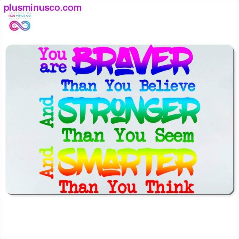 Jūs esat drosmīgāks, nekā ticat, un stiprāks, nekā šķiet - plusminusco.com
