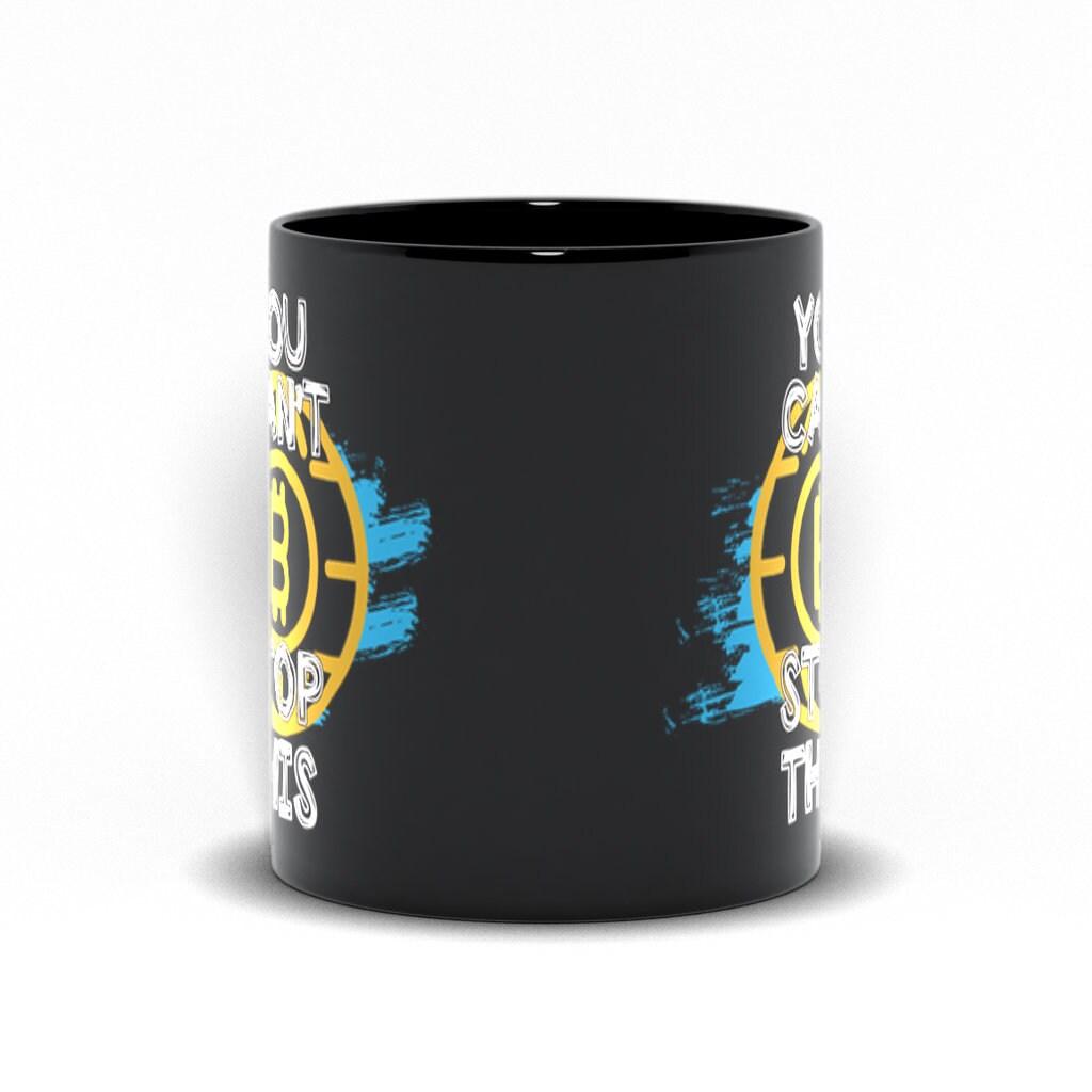 You Can'T Stop This | Bitcoin Black Mugs - plusminusco.com