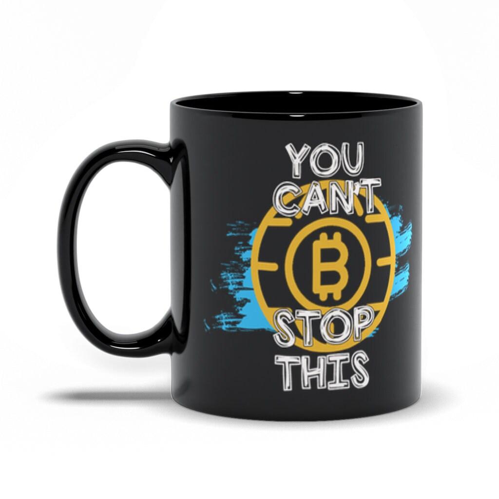 Nie możesz tego zatrzymać | Kubki Bitcoin Czarne Pomysły na prezenty Bitcoin, Koszulki Bitcoin, Crypto Beliver, Kryptowaluta, Cyfrowa waluta, HODL, Plan B Bitcoin, Emerytura HODL, You CanT Stop - plusminusco.com