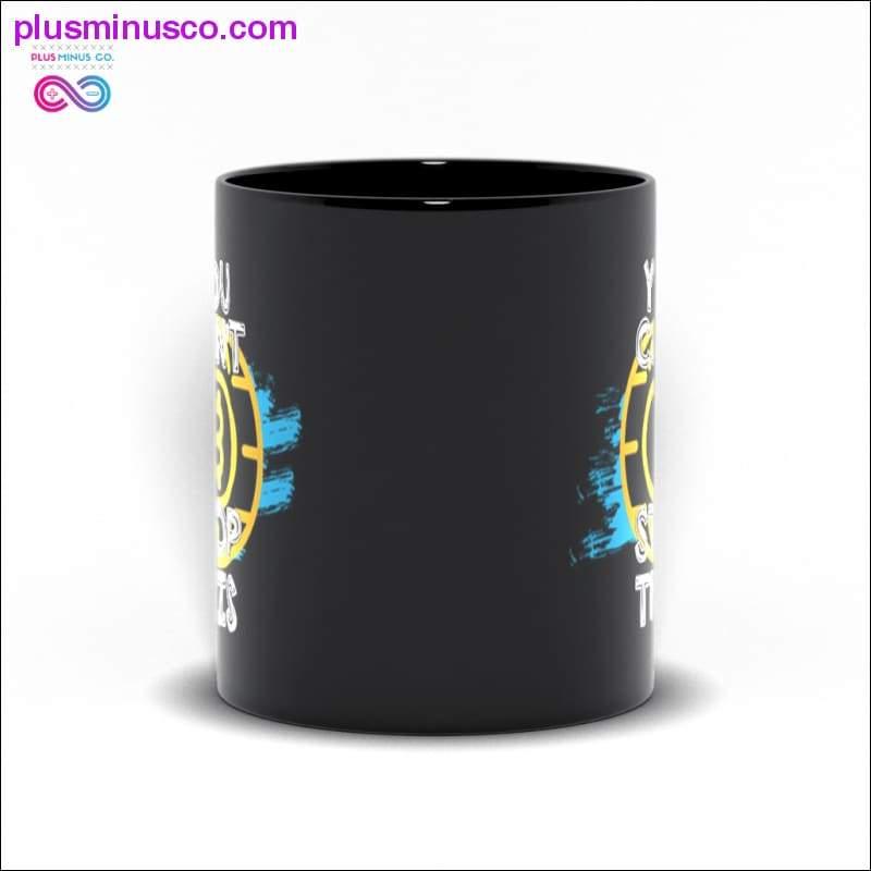 You Cant Stop This | Bitcoin Black Mugs - plusminusco.com