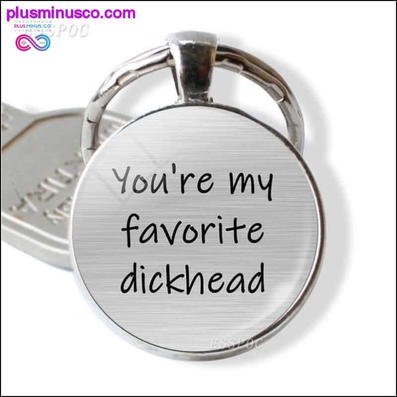 You're My Favorite Asshole Love Quote Key Chain Key Rings - plusminusco.com