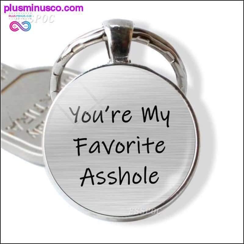 You're My Favorite Asshole Love Quote Key Chain Key Rings - plusminusco.com