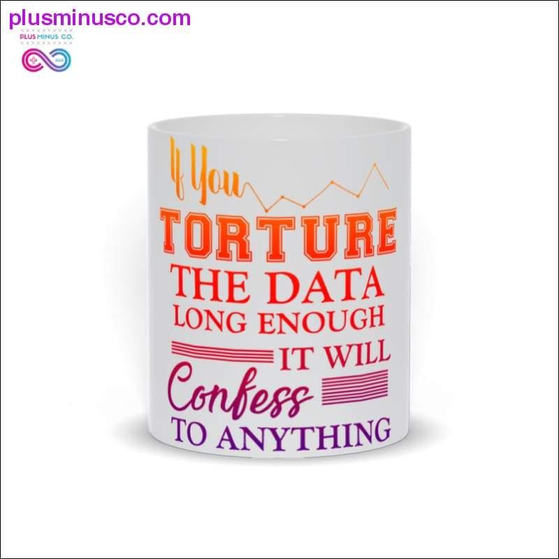 Sie quälen die Daten lange genug, damit sie irgendetwas gestehen. Tassen - plusminusco.com