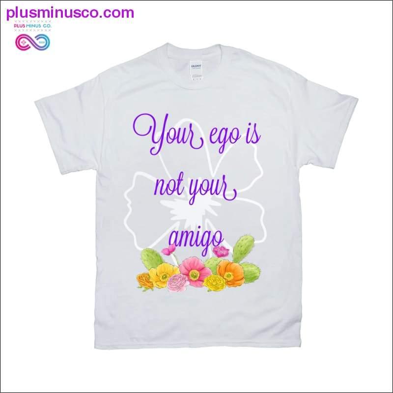 Your Ego is not your amgio T-Shirts - plusminusco.com